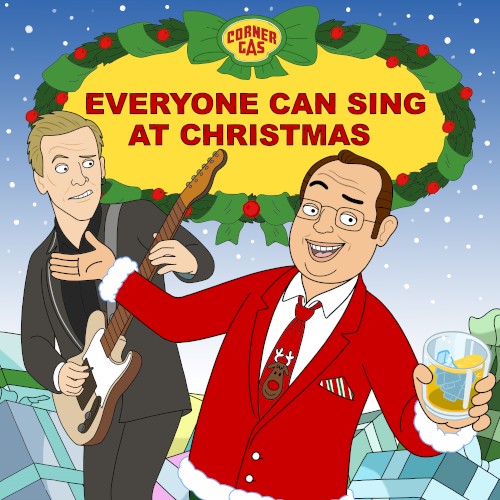 Everyone Can Sing at Christmas (Corner Gas Holiday Song)