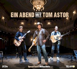 Ein Abend Mit Tom Astor