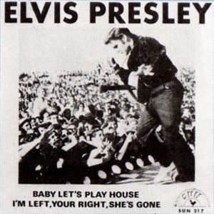 Baby Let’s Play House / I’m Left, You’re Right, She’s Gone
