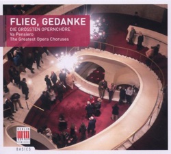 Flieg, Gedanke - Die größten Opernchöre