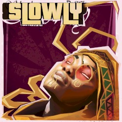 Slowly