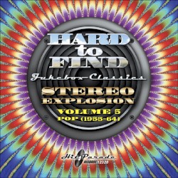 Hard to Find Jukebox Classics - Stereo Explosion Volume 5 Pop (1955-64)