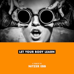 Let Your Body Learn (A Tribute to Nitzer Ebb)