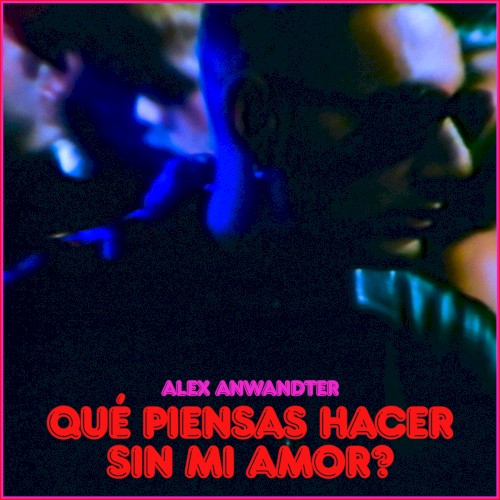 Qué piensas hacer sin mi amor?