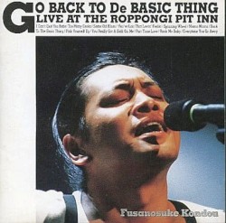 GO BACK TO De BASIC THING LIVE AT THE ROPPONGI PIT INN