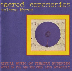Sacred Ceremonies, Volume Three: Ritual Music of Tibetan Buddhism