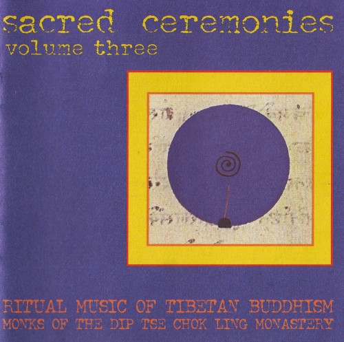 Sacred Ceremonies, Volume Three: Ritual Music of Tibetan Buddhism