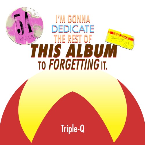 I’m Gonna Dedicate the Rest of This Album to Forgetting It.