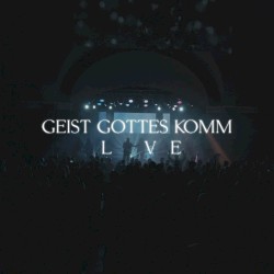 Geist Gottes komm (Live)