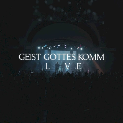 Geist Gottes komm (Live)