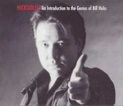 Hicksville! An Introduction to the Genius of Bill Hicks