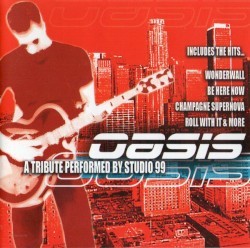 Oasis: A Tribute Performed by Studio 99