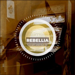 REBELLIA (kurorak's extended mix)