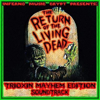 The Inferno Music Crypt Presents Return of the Living Dead - Trioxin Mayhem Edition Soundtrack