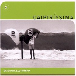 Caipiríssima: Batucada Eletrônica