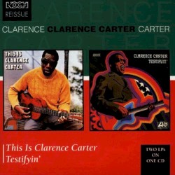 Testifyin’ / This Is Clarence Carter