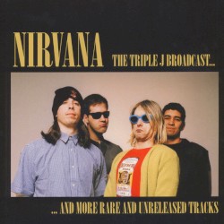 The Triple J Broadcast... And More Rare and Unreleased Tracks