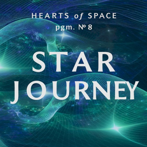 Hearts of Space, Pgm. Nº 8: Star Journey