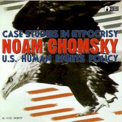 Case Studies in Hypocrisy: U.S. Human Rights Policy