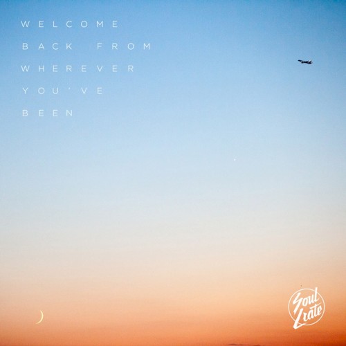 Welcome Back From Wherever You’ve Been