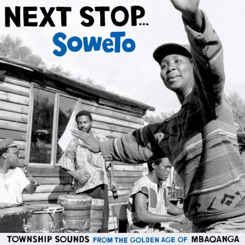 Next Stop… Soweto: Township Sounds From the Golden Age of Mbaqanga