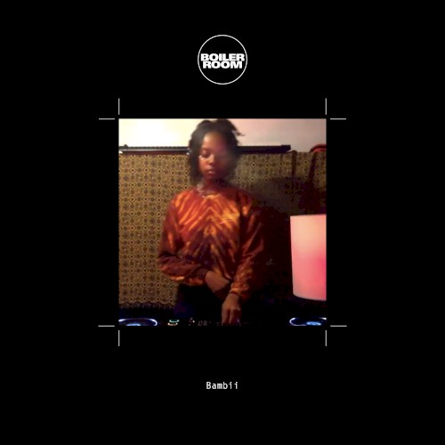 Boiler Room: BAMBII, Streaming From Isolation, Apr 8, 2020