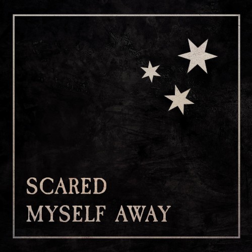 Scared Myself Away