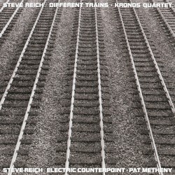 Different Trains / Electric Counterpoint