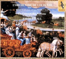 L'Orchestre de Louis XIII (1601-1643) / Le Concert des Nations - Jordi Savall