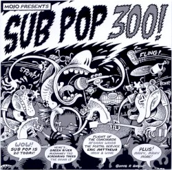 Mojo Presents: Sub Pop 300!