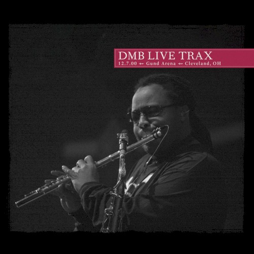 2000-12-07: DMB Live Trax, Volume 64: Gund Arena Cleveland, OH