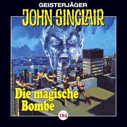 Geisterjäger John Sinclair Folge 104: Die magische Bombe