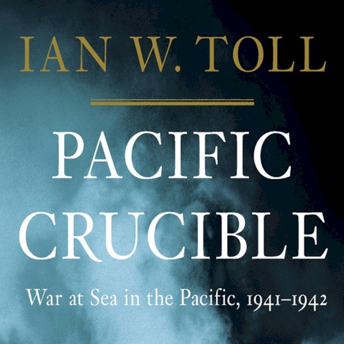 Pacific Crucible: War at Sea in the Pacific, 1941-1942