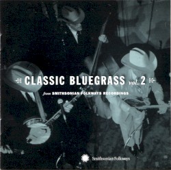 Classic Bluegrass, Volume 2: From Smithsonian Folkways Recordings