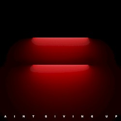 Ain’t Giving Up