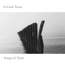 In God Alone: Songs of Taizé