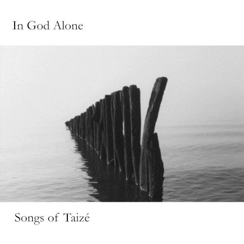 In God Alone: Songs of Taizé