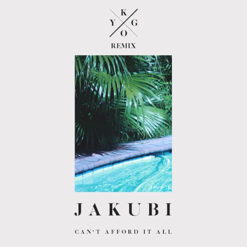 Can’t Afford It All (Kygo remix)