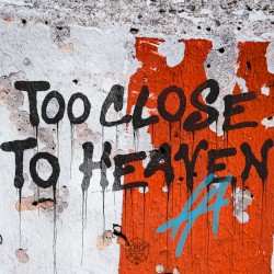 Too Close to Heaven