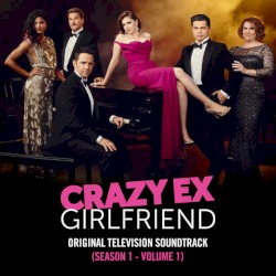 Crazy Ex‐Girlfriend: Original Television Soundtrack (Season 1, Volume 1)