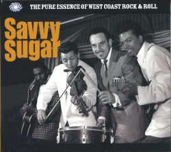 Savvy Sugar: The Pure Essence of West Coast Rock & Roll