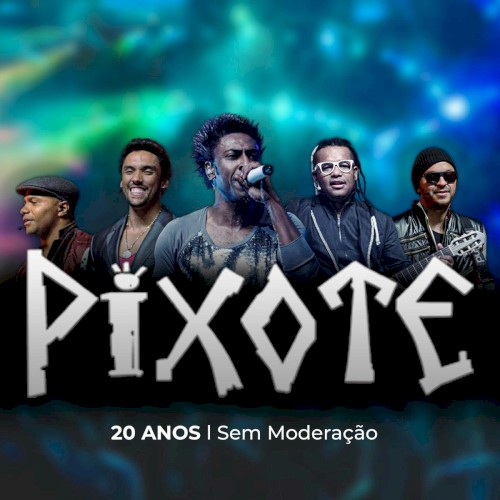 Pixote 20 Anos Sem Moderação