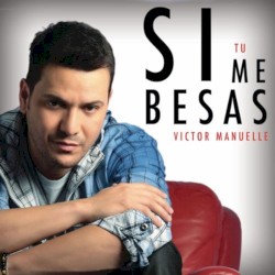 Si tú me besas