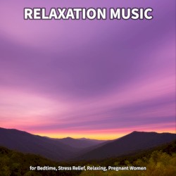 Relaxation Music for Bedtime, Stress Relief, Relaxing, Pregnant Women