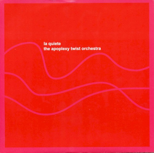 La quiete / The Apoplexy Twist Orchestra
