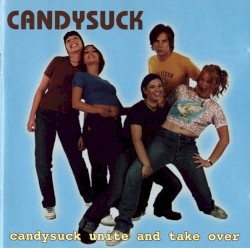 Candysuck Unite and Take Over