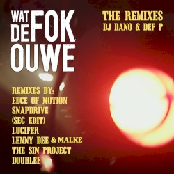 Wat de FOK ouwe (The Remixes)