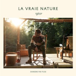 La Vraie Nature - Chansons par Pilou
