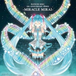 HATSUNE MIKU 10th ANNIVERSARY SONGS -ミラクルミライ-