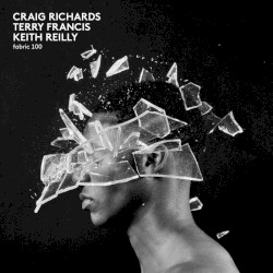 Fabric 100: Craig Richards, Terry Francis, Keith Reilly